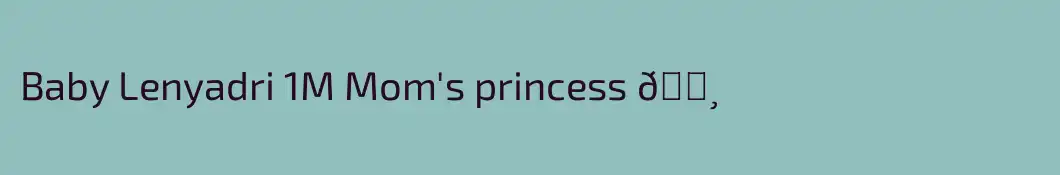 Baby Lenyadri 1M Mom's princess 👸